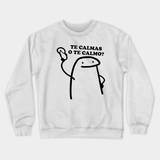 Te calmas o te calmo Crewneck Sweatshirt by Hamza Froug